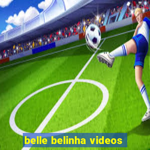 belle belinha videos